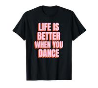 La Vie est Meilleure Lorsque Vous dansez (déclaration de fête Amusante) T-Shirt