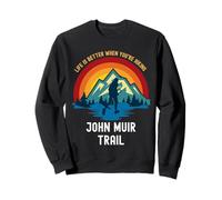 La Vie est Meilleure Lorsque Vous Faites de la randonnée sur Le Sentier John Muir Sweatshirt