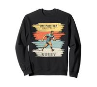 La Vie est Meilleure Quand Je Joue au Rugby Sweatshirt