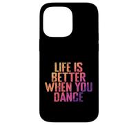 La vie est meilleure quand on danse Coque pour iPhone 14 Pro Max