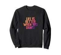 La vie est meilleure quand on danse Sweatshirt