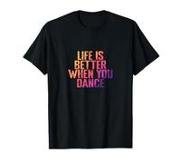 La vie est meilleure quand on danse T-Shirt