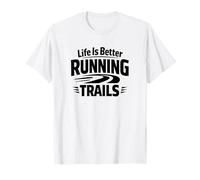 La Vie est Meilleure sur Les sentiers de Course - Trail Runner Lifestyle T-Shirt