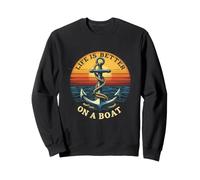 La Vie est Meilleure sur Un Bateau - Scène audacieuse d'ancre Coucher de Soleil Sweatshirt