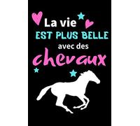 La vie est plus belle avec des Chevaux: Carnet de notes pour jeunes pratiquantes d'équitation (5-15 ans) | Cadeau de noel anniversaire pour fan de Cheval & Cavalieres | carnet d'entrainement de cheval
