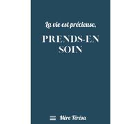 La vie est précieuse, prends-en soin | Mère Teresa: Cahier chrétien | Couverture prière de Sainte Mère Teresa | Carnet de notes ligné pour chrétiens et chrétiennes