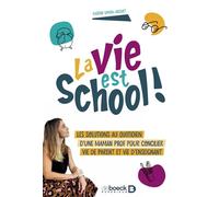 La vie est school !: Les solutions au quotidien d'une maman prof pour concilier vie de parent et vie d'enseignant