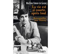 La vie est si courte après tout Retrouvailles avec Thierry - Martine Simon- Le Luron - Lattes - broché - Biographie