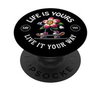 La Vie est ta Vie, C'est Ton Chemin, Skater Fleur - dis ye-s PopSockets PopGrip Adhésif