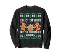 La Vie est trop Courte, Mange Les Biscuits de Noël, Vilain Pull Sweatshirt