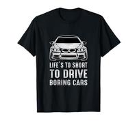 La vie est trop courte pour conduire des voitures ennuyeuses. T-Shirt