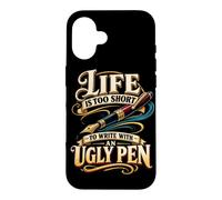 La Vie est trop Courte pour écrire avec Un Stylo Moche Coque pour iPhone 16