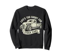 La Vie est trop Courte pour Stock Cars Rat Rod Truck Vintage Old Sweatshirt