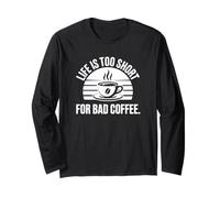 La Vie est trop Courte pour Un Mauvais café - Funny Barista Manche Longue