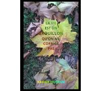 LA VIE EST UN BROUILLON QU'ON NE CORRIGE PAS
