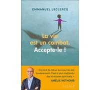 La vie est un combat. Accepte-le ! Le parcours exceptionnel d'un orphelin sauvé par mère Térésa - Emmanuel Leclercq - Alisio - broché - Essai