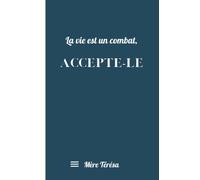 La vie est un combat, accepte-le | Mère Térésa: Cahier chrétien | Couverture prière de Sainte Mère Teresa | Carnet de notes ligné pour chrétiens et chrétiennes