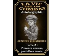 La vie est un combat: Premiers amours, premières armes