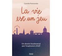 La vie est un jeu Un destin bouleversé par l'explosion d'AZF - Camille Piantanida - Privat - broché - Roman