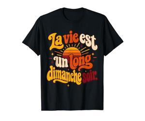 La Vie est Un Long Dimanche Soir Humoristique T-Shirt Graphique avec Valeur