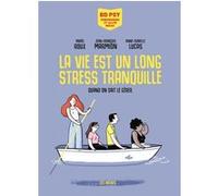 La vie est un long stress tranquille - Quand on sait le gérer Anaïs Roux (Auteur), Jean-François Marmion (Scénario), Anne-Isabelle Lucas (Dessinateur)