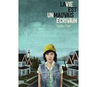La vie est un mauvais écrivain - Hadley Dyer - Gallimard jeunesse - broché - Roman adolescent dès 13 ans