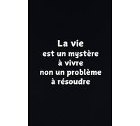 La vie est un mystère à vivre, non un problème à résoudre: Carnet de notes femme Pensées Philosophiques | Un Carnet pour Explorer le Mystère de la Vie