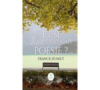 La vie est un poème - Franck Humily - Le Lys Bleu - broché - Poésie