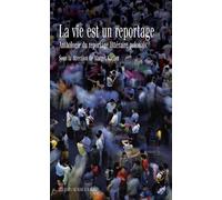LA VIE EST UN REPORTAGE: ANTHOLOGIE DU REPORTAGE LITTÉRAIRE POLONAIS