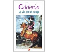 Pedro Calderon de la Barca – La vie est un songe – Traduction Bernard Sesé – Flammarion