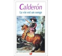 Pedro Calderon de la Barca – La vie est un songe – Traduction Bernard Sesé – Flammarion