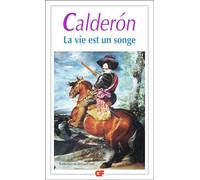 Pedro Calderon de la Barca – La vie est un songe – Traduction Bernard Sesé – Flammarion