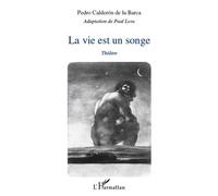 La vie est un songe Théâtre - Pedro Calderon de la Barca - L'harmattan - broché - Théâtre