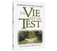 LA VIE EST UN TEST savoir surmonter les défis de l'existence