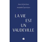 La vie est un vaudeville - Anne de Kerchove - Du Pantheon Eds - broché - Témoignage