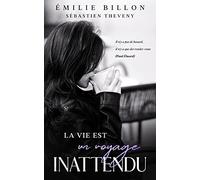 LA VIE EST UN VOYAGE INATTENDU