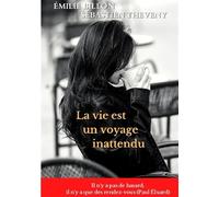 La vie est un voyage inattendu - Emilie Billon - Bookelis - broché - Récit