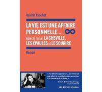 La vie est une affaire personnelle... - Après le roman La Cheville, Les Epaules et Le Sourire
