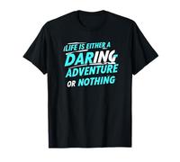 La vie est une aventure audacieuse ou rien. Motivation T-Shirt