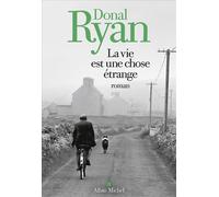 La Vie est une chose étrange - Donal Ryan - Albin Michel - broché - Roman