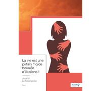 La vie est une putain frigide bourrée d'illusions !