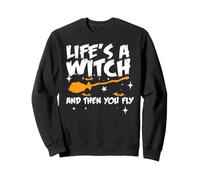 La Vie est Une sorcière et Puis tu t'envoles Sweatshirt