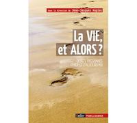 La vie, et alors ? Débats passionnés d'hier et d'aujourd'hui - Jean-Jacques Kupiec - Belin - broché - Essai