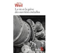 La vie et la grève des ouvrières métallos: suivi d'Expérience de la vie d'usine