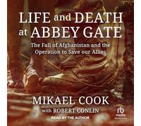 La vie et la mort à Abbey Gate : la chute de l'Afghanistan et l'opération pour sauver nos alliés