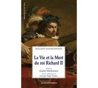 La vie et la mort du roi Richard II William Shakespeare (Auteur), André Markowicz (Traduction), George Hugo Tucker (Traduction)