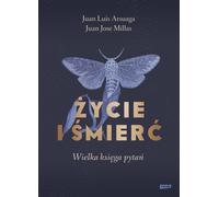 La vie et la mort. Le grand livre des questions Juan Jose Millas, Juan Luis Arsuaga