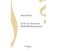 La Vie et la Passion de Dodin-Bouffant, gourmet Gourmet - Marcel Rouff - Sillage - broché - Guide