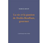 La vie et la passion de Dodin-Bouffant, gourmet - Marcel Rouff - La Republique Des Lettres - broché - Guide