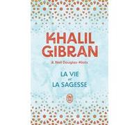 La vie et la sagesse Khalil Gibran (Auteur), Anahita Gouya (Traduction)